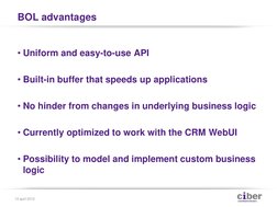 BOL advantages 
• Uniform and easy-to-use API 
 
• Built-in buffer that speeds up applications 
 
• No hinder from changes in
