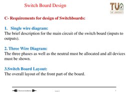Lecture 6
Electrical installations 
Switch Board Design
C- Requirements for design of Switchboards:
1. Single wire diagram:
T