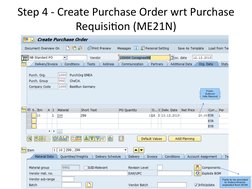 Step 4 - Create Purchase Order wrt Purchase 
Requisition (ME21N)
