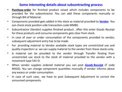 Some interesting details about subcontracting process
•
Purchase order  (https://mysupportsolutions.com/sap-po/)for finished