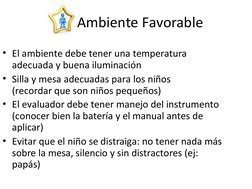 Ambiente Favorable
• El ambiente debe tener una temperatura 
adecuada y buena iluminación
• Silla y mesa adecuadas para los n