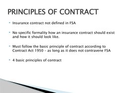 Insurance contract not defined in FSA
No specific formality how an insurance contract should exist 
and how it should look