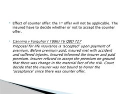 Effect of counter offer: the 1st offer will not be applicable. The 
insured have to decide whether or not to accept the coun