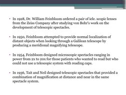 • In 1928, Dr. William Feinbloom ordered a pair of iele. scopic lenses 
from the Zeiss Company after studying von Bohr's work