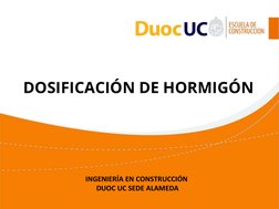 DOSIFICACIÓN DE HORMIGÓN
INGENIERÍA EN CONSTRUCCIÓN
DUOC UC SEDE ALAMEDA

