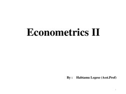 Econometrics II
By : 
Habtamu Legese (Asst.Prof)
1
