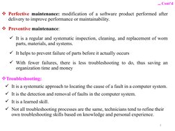 Perfective maintenance: modification of a software product performed after 
delivery to improve performance or maintainabili