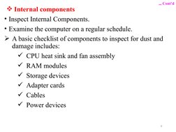 Internal components
• Inspect Internal Components. 
• Examine the computer on a regular schedule.
A basic checklist of comp