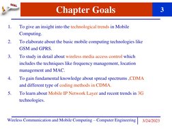 Wireless Communication and Mobile Computing – Computer Engineering 
Chapter Goals
1.
To give an insight into the technologica