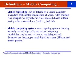 Wireless Communication and Mobile Computing – Computer Engineering 
Definitions – Mobile Computing…
• Mobile computing  can b
