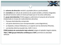 1 - columna de dirección retráctil y ajustable (altura y profundidad). 
2 - cremallera con válvula de asistencia de caudal va