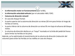 •
la información motor en funcionamiento (por la BSI), 
•
la información velocidad vehículo (por el calculador ABS / ESP). 
•