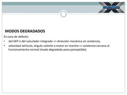 MODOS DEGRADADOS 
En caso de defecto: 
•
del GEP o del calculador integrado => dirección mecánica sin asistencia, 
•
velocid