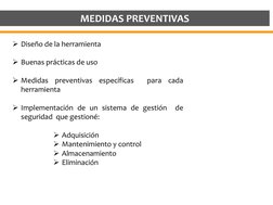 MEDIDAS PREVENTIVAS
Diseño de la herramienta
Buenas prácticas de uso
Medidas
preventivas
específicas
para
cada
herramienta