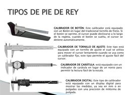 TIPOS DE PIE DE REY
CALIBRADOR DE BOTÓN: Este calibrador está equipado 
con un Botón en lugar del tradicional tornillo de fre