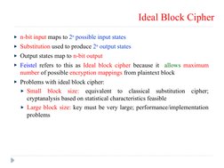 Ideal Block Cipher
n-bit input maps to 2n possible input states
Substitution used to produce 2n output states
Output states m