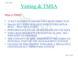 Vetting & TMSA
What is TMSA?
• 12 KEY ELEMENTS each one with a MAIN OBJECTIVE 
• Specific KEY PERFORMANCE INDICATORS (KPI) &