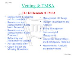 Vetting & TMSA
• Management, Leadership 
and Accountability
• Recruitment and 
Management of Shore-
based Personnel
• Recruit