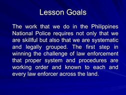 Lesson Goals
Lesson Goals
The work that we do in the Philippines 
The work that we do in the Philippines 
National Police req