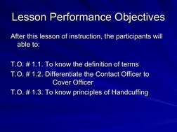 Lesson Performance Objectives
Lesson Performance Objectives
After this lesson of instruction, the participants will 
After th
