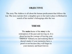 THEME 
 
The main theme of the story is the 
redemption of the past and moving on. It is 
about having the courage of leaving