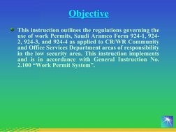 Objective
This instruction outlines the regulations governing the 
use of work Permits, Saudi Aramco Form 924-1, 924-
2,
