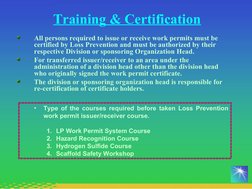 Training & Certification
All persons required to issue or receive work permits must be 
certified by Loss Prevention and