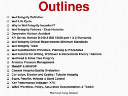 Outlines
❑
Well Integrity Definition
❑
Well Life Cycle
❑
Why is Well Integrity Important?
❑
Well Integrity Failures - Case Hi