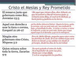 Cristo el Mesías y Rey Prometido 
El renuevo justo que 
gobernara como Rey, 
Jeremías 23:5
5 He aquí que vienen días, dice Je