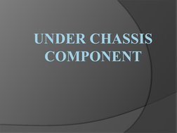 UNDER CHASSIS 
COMPONENT
