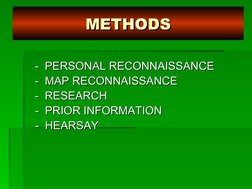 METHODS
METHODS
   
   -  PERSONAL RECONNAISSANCE  
-  PERSONAL RECONNAISSANCE  
   
   -  MAP RECONNAISSANCE 
-  MAP RECONNA