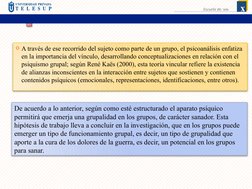 A través de ese recorrido del sujeto como parte de un grupo, el psicoanálisis enfatiza 
en la importancia del vínculo, desar