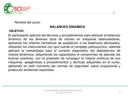 Nombre del curso:
BALANCEO DINAMICO
OBJETIVO: 
El participante aplicará las técnicas y procedimientos para efectuar el balanc