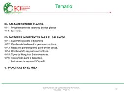 III.- BALANCEO EN DOS PLANOS. 
•III-1. Procedimiento de balanceo en dos planos 
•III-5. Ejercicios. 
IV.- FACTORES IMPORTANTE