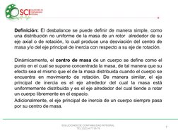 Definición: El desbalance se puede definir de manera simple, como 
una distribución no uniforme de la masa de un rotor  alred