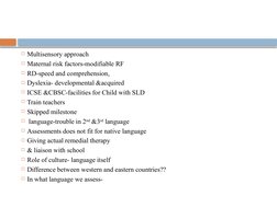 Multisensory approach
Maternal risk factors-modifiable RF
RD-speed and comprehension,
Dyslexia- developmental &acquired
