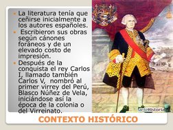 CONTEXTO HISTÓRICO
La literatura tenía que 
ceñirse inicialmente a 
los autores españoles.
Escribieron sus obras 
según cán