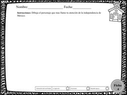 Instrucciones: Dibuja el personaje que mas llamo tu atención de la independencia de 
México.
Ficha
 4
Nombre:________________