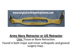 Army Navy Retractor or US Retractor  
Use: Tissue or Bone Retraction.  
Found in both major and minor orthopedic and general