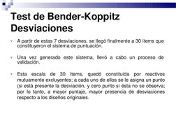 Test de Bender-Koppitz  
Desviaciones

A partir de estas 7 desviaciones, se llegó finalmente a 30 ítems que
constituyeron el