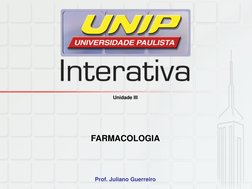 Unidade III   
 
 
 
 
FARMACOLOGIA 
 
 
 
 
Prof. Juliano Guerreiro 
