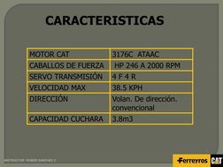 INSTRUCTOR  ROBER SANCHEZ C 
MOTOR CAT  
3176C  ATAAC 
CABALLOS DE FUERZA 
 HP 246 A 2000 RPM 
SERVO TRANSMISIÓN 
4 F 4 R  
V