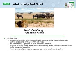 What is Unity Real Time? 
•
Unity Real Time . . .  
– QC data management program that provides statistical review, documentat
