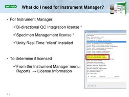 What do I need for Instrument Manager? 
• For Instrument Manager: 
Bi-directional QC Integration license * 
Specimen Manage