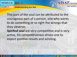This part of the soul can be attributed to the 
courageous part of a person, one who wants 
to do something or to right the w