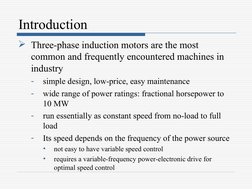 Introduction
Three-phase induction motors are the most 
common and frequently encountered machines in 
industry
-
simple des