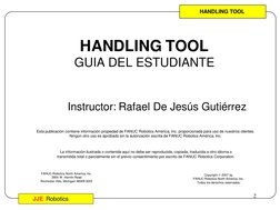 Operación de Robots
2
JJE Robotics
HANDLING TOOL
GUIA DEL ESTUDIANTE
Instructor: Rafael De Jesús Gutiérrez
FANUC Robotics Nor