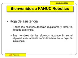 Operación de Robots
• Hoja de asistencia
– Todos los alumnos deberán registrarse y firmar la
lista de asistencia.
– Los nombr