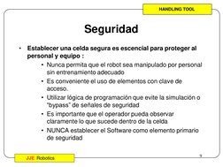 Operación de Robots
9
JJE Robotics
Seguridad
•
Establecer una celda segura es escencial para proteger al 
personal y equipo :