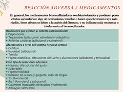 En general, los medicamentos broncodilatadores son bien tolerados y producen pocos  
efectos secundarios: algo de nerviosismo